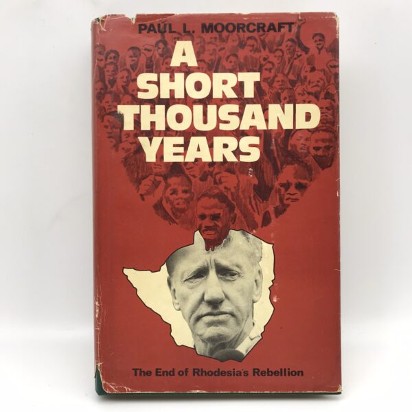 Rhodesia – ‘A Short Thousand Years’ by ‘Paul Moorcraft’ (Signed)